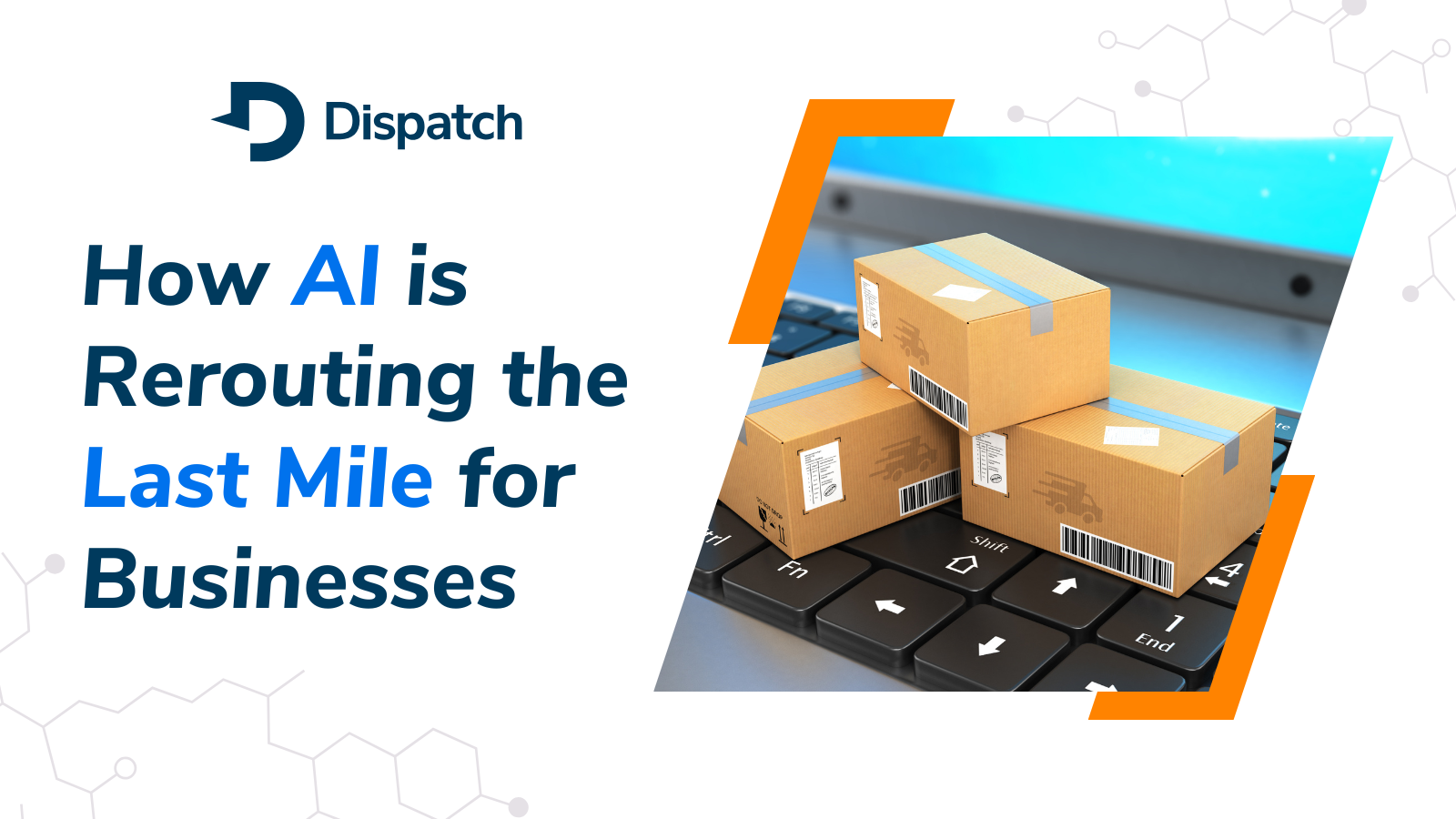 Dispatch CEO Andrew Leone: AI is Rerouting the Last Mile for Businesses