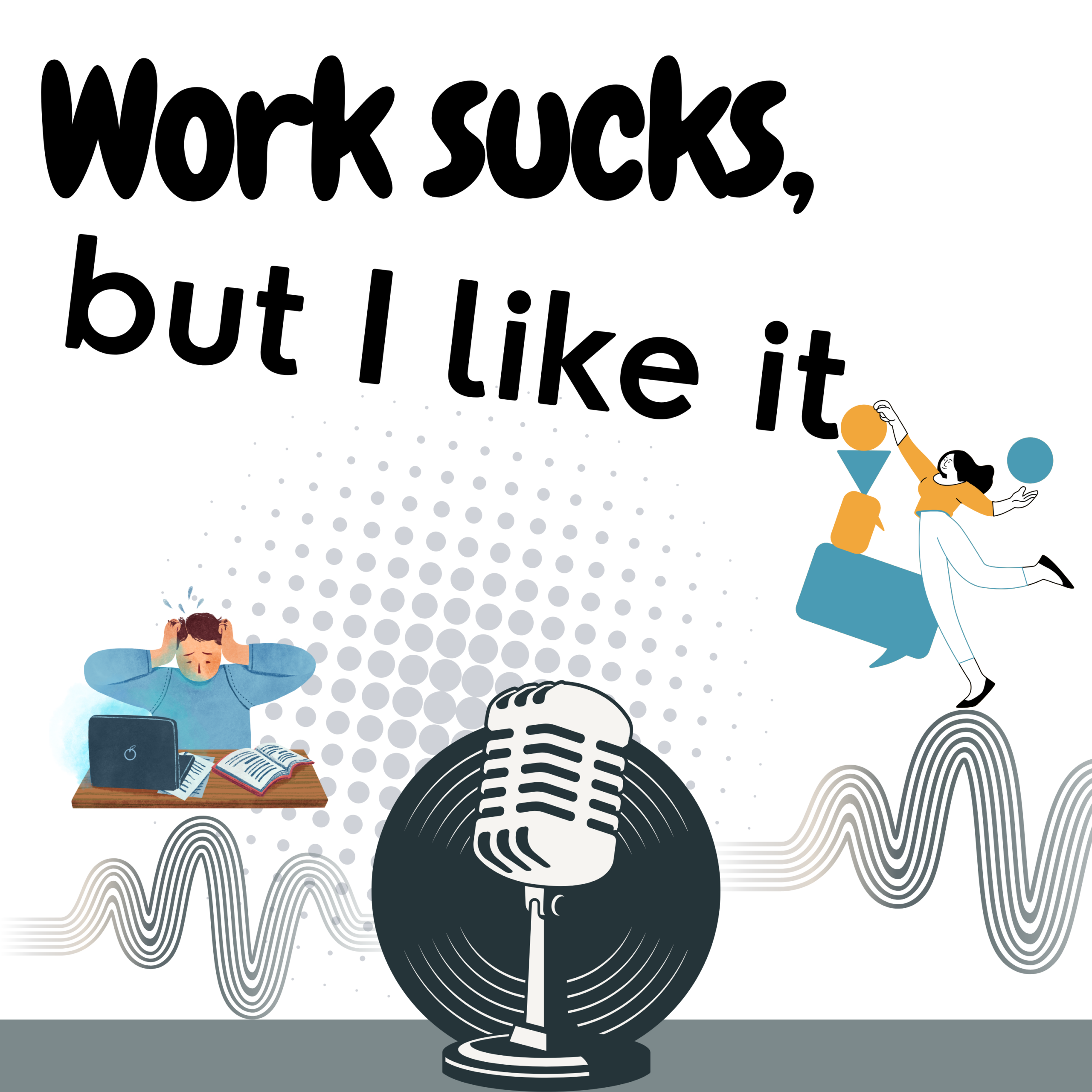 ‘Work Sucks, But I Like It’ Podcast Gains Momentum as Conversations Around Work Continue to Evolve